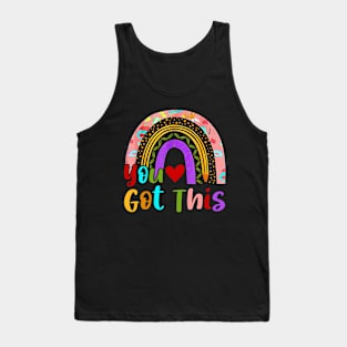 You Got This Rainbow Test Day Motivational Teacher Student Tank Top